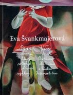 Eva Švankmajerová: Běda obrazu, který potřebuje slovní výklad