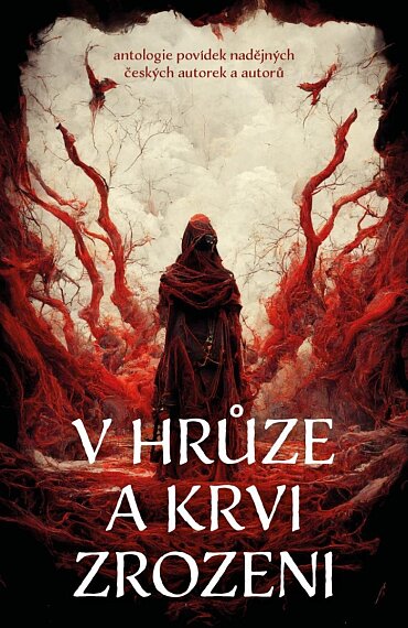 V hrůze a krvi zrozeni. Antologie povídek