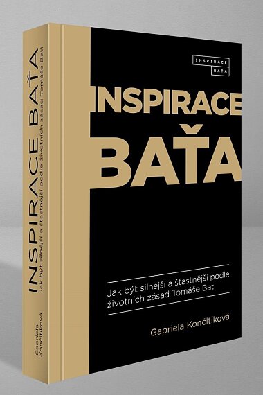 Inspirace Baťa. Jak být silnější a šťastnější podle životních zásad Tomáše Bati