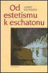 Od estetismu k eschatonu*
