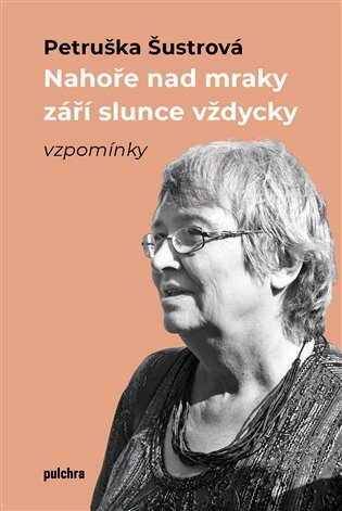 Nahoře nad mraky září slunce vždycky. Vzpomínky