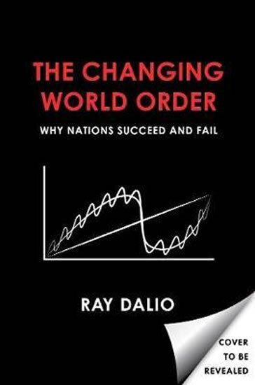 The Changing World Order. Why Nations Succeed and Fail