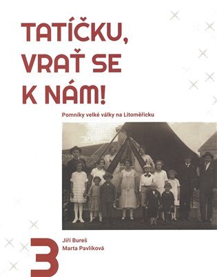 Tatíčku, vrať se k nám! 3 Pomníky velké války na Litoměřicku