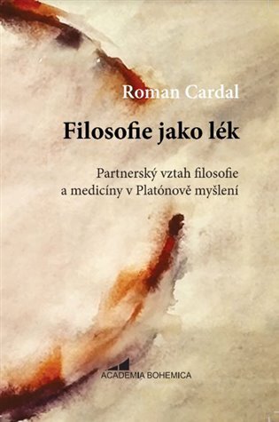 Filosofie jako lék - Partnerský vztah filosofie a medicíny v Platónově myšlení