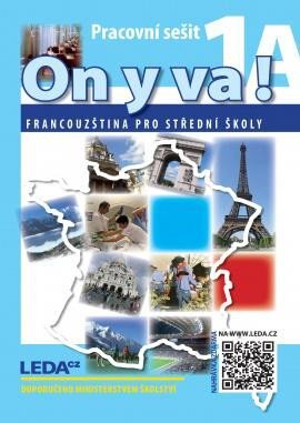 ON Y VA! 1 Francouzština pro střední školy pracovní sešity 1A a 1B