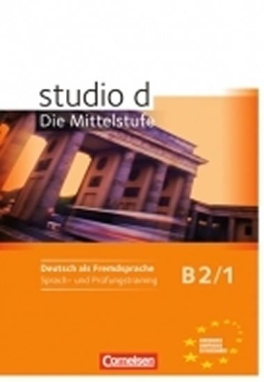 Studio d Die Mittelstufe Sprach-und Prüfungstraining B2/1