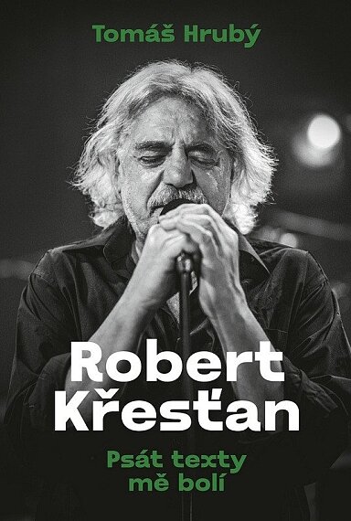 Robert Křesťan Psát texty mě bolí