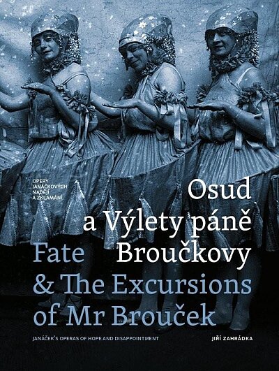 Osud a Výlety páně Broučkovy / Fate & The Excursion of Mr Broucek Opery Janáčkových nadějí a zklamá