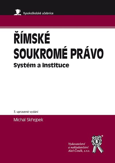 Římské soukromé právo - Systém a instituce 3. upravené vydání