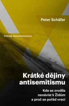 Krátké dějiny antisemitismu. Kde se zrodila nenávist k Židům a proč se pořád vrací