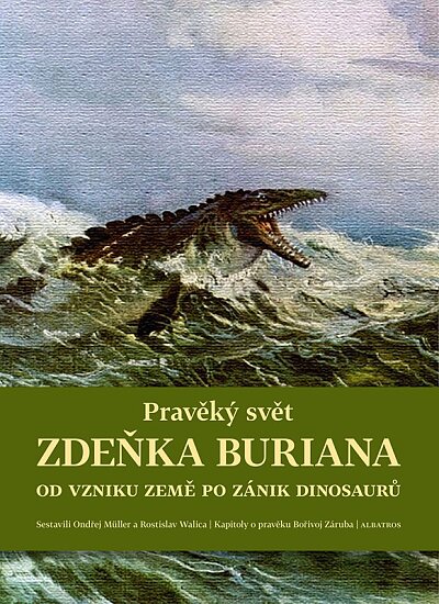 Pravěký svět Zdeňka Buriana. Od vzniku země po zánik dinosaurů Kniha 1