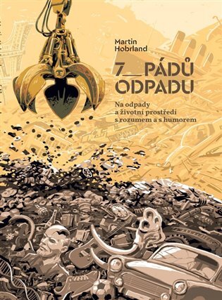 7 pádů odpadu. Na odpady a životní prostředí s rozumem a s humorem