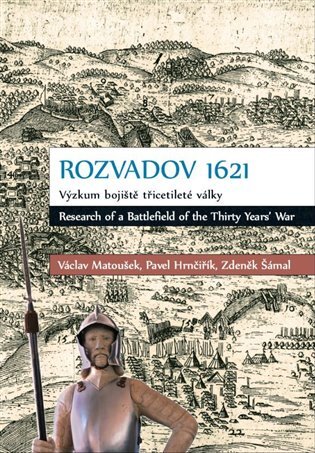 Rozvadov 1621 Výzkum bojiště třiceileté války Research of a Battlefield of the Thirty Years´War