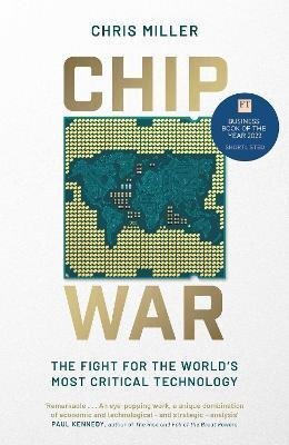 Chip War - The Fight for the World's Most Critical Technology
