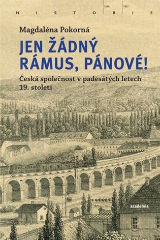Jen žádný rámus, pánové! Česká společnost v padesátých letech 19. století