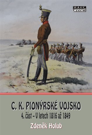 C. K. pionýrské vojsko 4. část - V letech 1816 až 1849