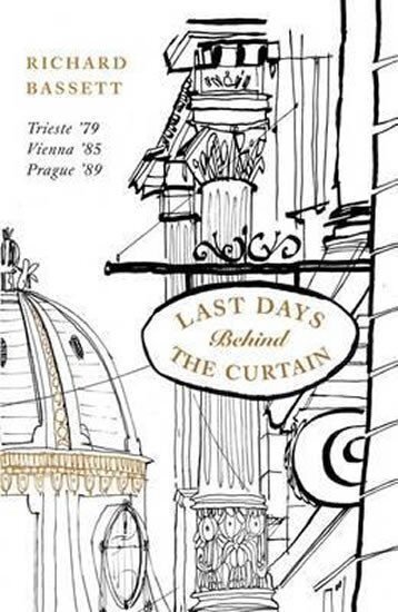 Last Days in Old Europe: Trieste '79, Vienna '85, Prague '89