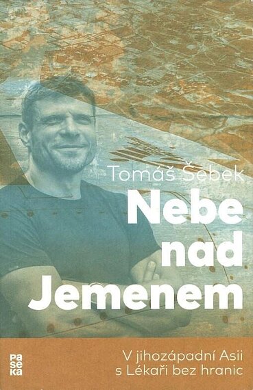 Nebe nad Jemenem. V jihozápadní Asii s Lékaři bez hranic /2. vydání