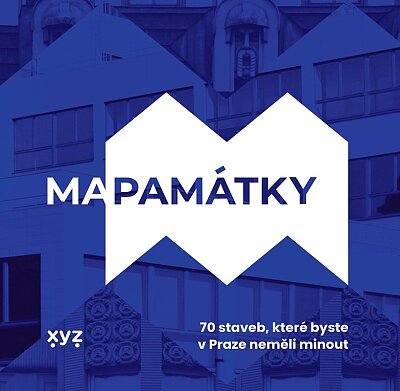 Mapamátky. 70 staveb, které byste v Praze neměli minout