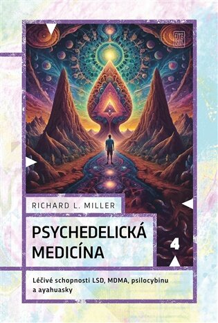 Psychedelická medicína Léčivé schopnosti LSD, MDMA, psilocybinu a ayahuascy