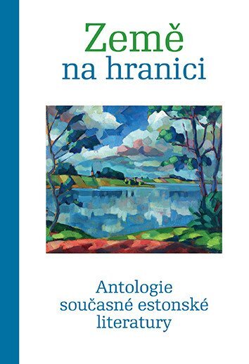 Země na hranici Antologie současné estonské literatury