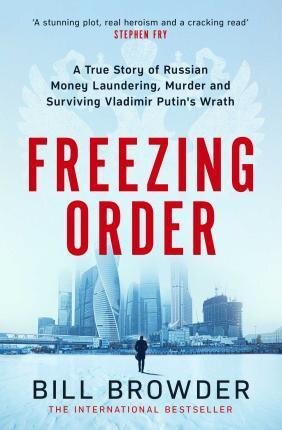 Freezing Order - True Story of Russian Money Laundering, Murder and Surviving Vladimir Putin's Wrath