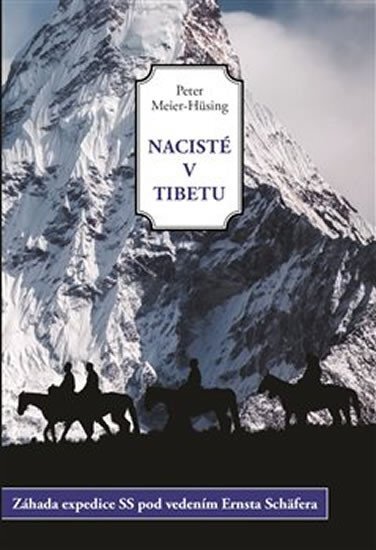 Nacisté v Tibetu. Záhada expedice SS pod vedením Ernsta Schäfera