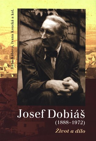 Josef Dobiáš (1888-1972) Život a dílo