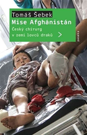 Mise Afghánistán Český chirurg v zemi lovců draků