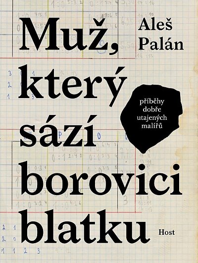 Muž, který sází borovici blatku. Příběhy dobře utajených malířů