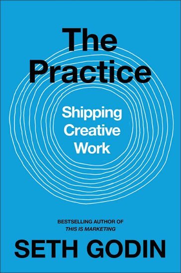 The Practice - Shipping Creative Work