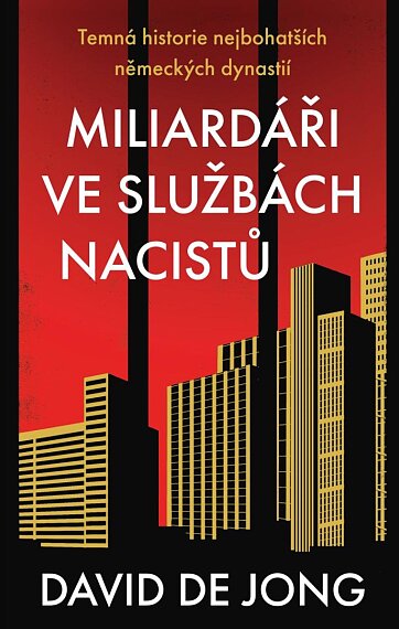Miliardáři ve službách nacistů - Temná historie nejbohatších německých dynastií
