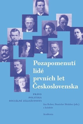 Pozapomenutí lidé prvních let Československa. Právo - politika - sociální záležitosti