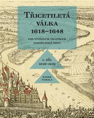 Třicetiletá válka 1618-1648 I. díl 1618-1629