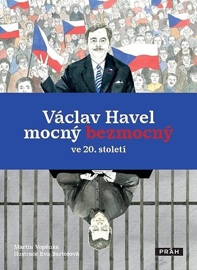 Václav Havel - mocný bezmocný ve 20. století