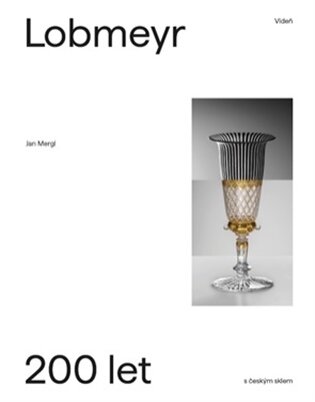 Lobmeyr Vídeň 200 let s českým sklem