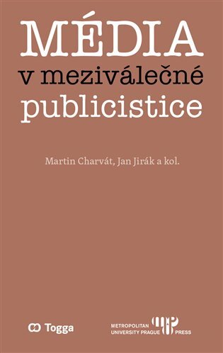 Média v meziválečné publicistice. Kapitoly z dějin českého myšlení o médiích 1918–1938 (II.)