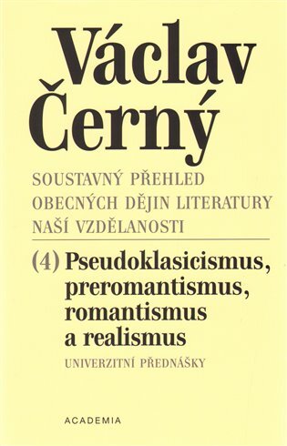 Soustavný přehled (4) Pseudoklasicismus, preromantismus, romantismus a realismus