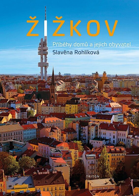 Žižkov Příběhy domů a jejich obyvatel