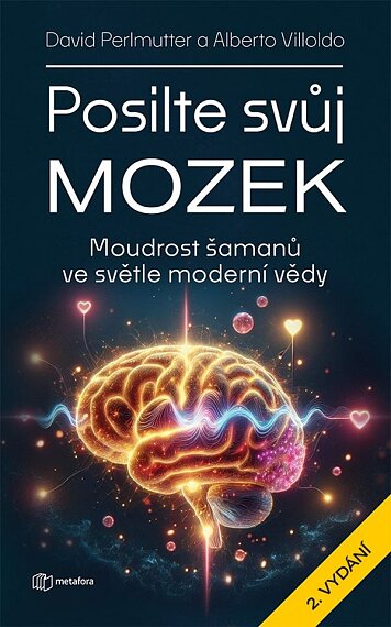 Posilte svůj mozek. Moudrost šamanů ve světle moderní vědy