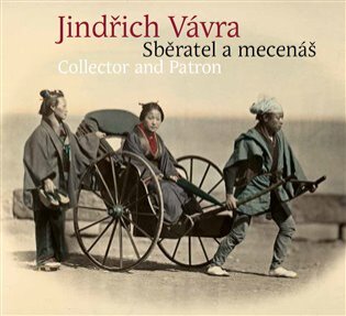 Jindřich Vávra Sběratel a mecenáš Colector and Patron