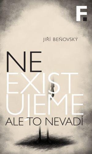 Neexistujeme Ale to nevadí