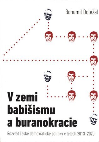 V zemi babišismu a buranokracie. Rozvrat české demokratické politiky v letech 2013 - 2020