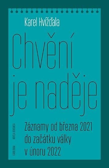 Chvění je naděje. Záznamy od března 2021 do začátku války 2022