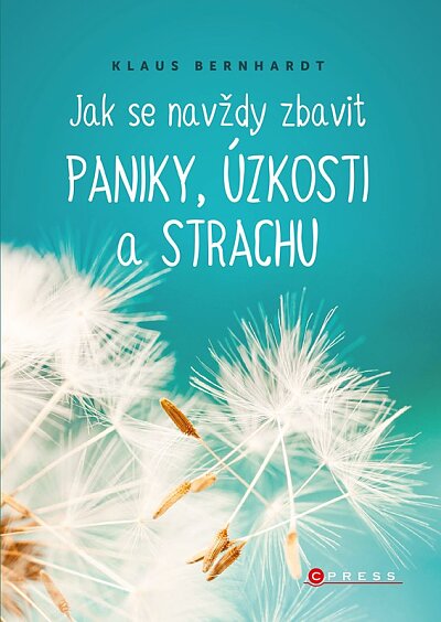 Jak se navždy zbavit paniky, úzkosti a strachu 2. vydání