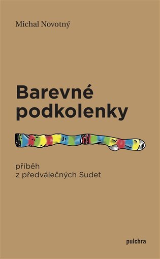 Barevné podkolenky. Příběh z předválečných Sudet