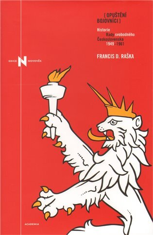 Opuštění bojovníci (Historie Rady svobodného Československa 1949-1960)