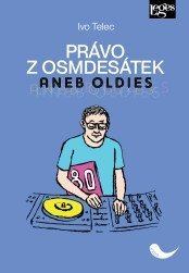 Právo z osmdesátek , aneb oldies