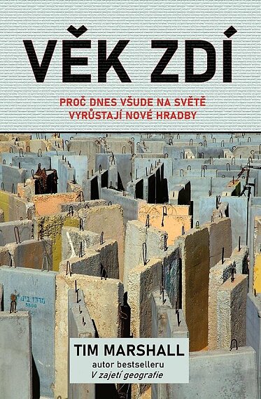 Věk zdí. Proč dnes všude na světě vyrůstají nové hradby