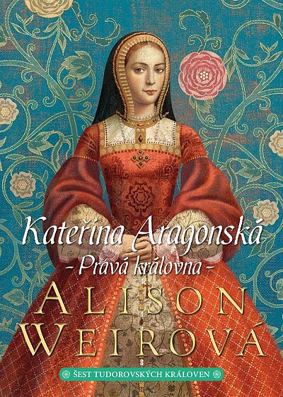 Kateřina Aragonská - Pravá královna /3. vydání